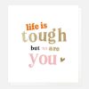 New Caroline Gardner Life Is Tough But So Are You Everyday Card